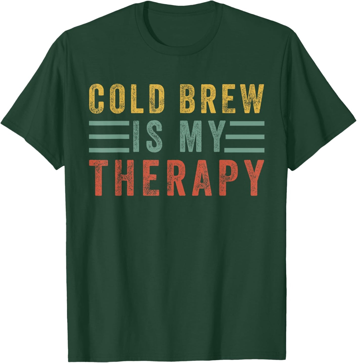 Cold Brew is my therapy Funny for Coffee Lovers Caffeine T-Shirt - T-Shirt | Forest
