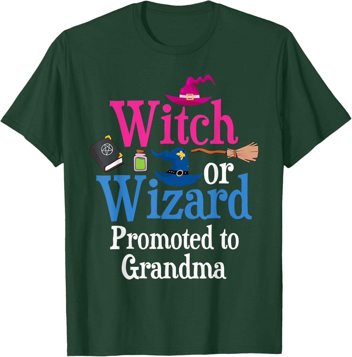 Witch Or Wizard Promoted To GRANDMA Loves You Gender Reveal T-Shirt - T-Shirt | Forest
