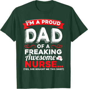 I'm A Proud Dad Of A Freaking Awesome Nurse Daughter T Shirt T-Shirt - T-Shirt | Forest