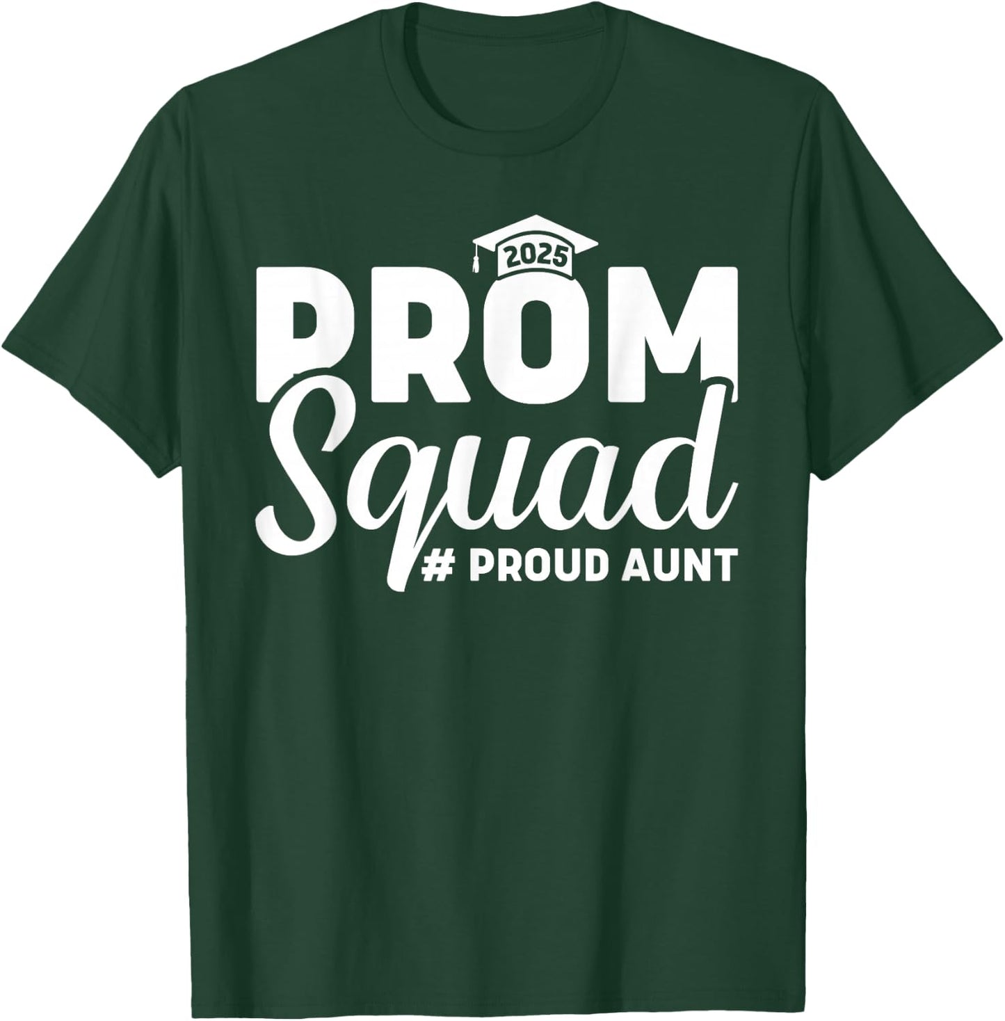 Prom Squad 2025 Proud Aunt Graduate Prom Class 2025 Matching T-Shirt - T-Shirt | Forest