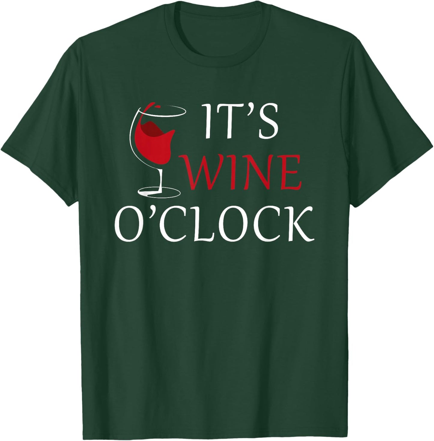 It's Wine O'clock Wine Drinker Lover Wine Glass T-Shirt - T-Shirt | Forest
