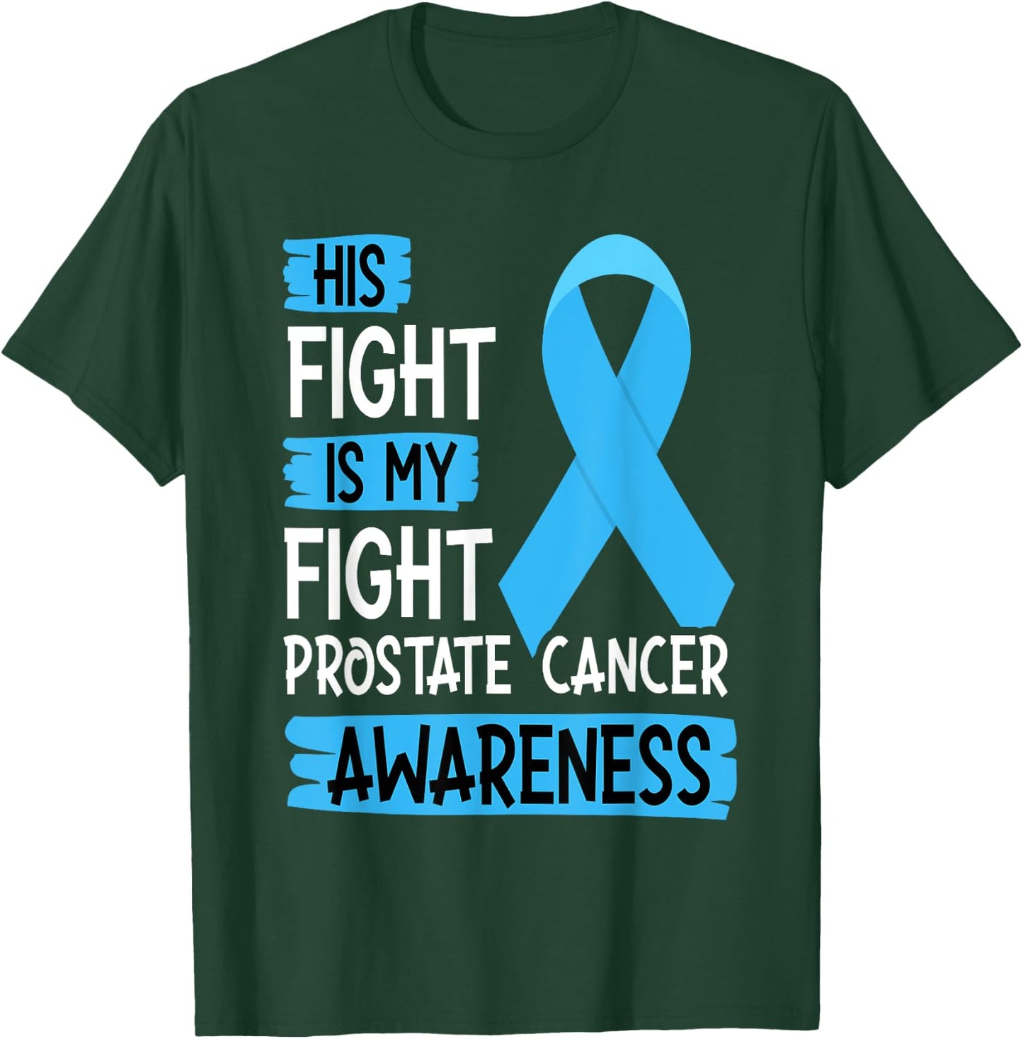 His Fight Is My Fight Prostate Cancer Awareness Support T-Shirt - T-Shirt | Forest