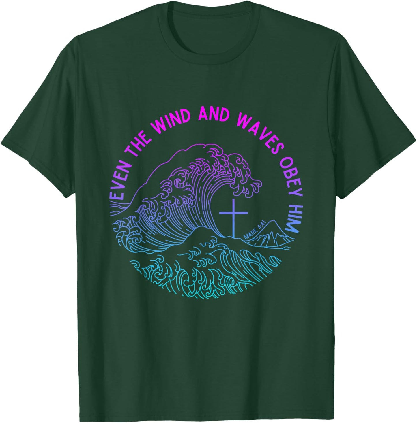 Even the Wind and Waves Obey Him Funny Christian Jesus T-Shirt - T-Shirt | Forest