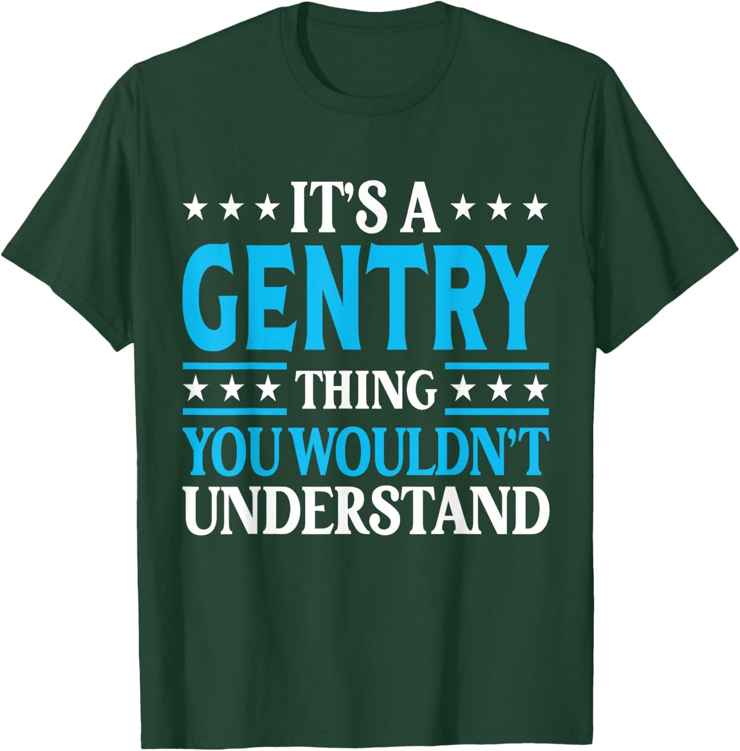 Gentry Thing Wouldn't Understand Personal Name Gentry T-Shirt - T-Shirt | Forest