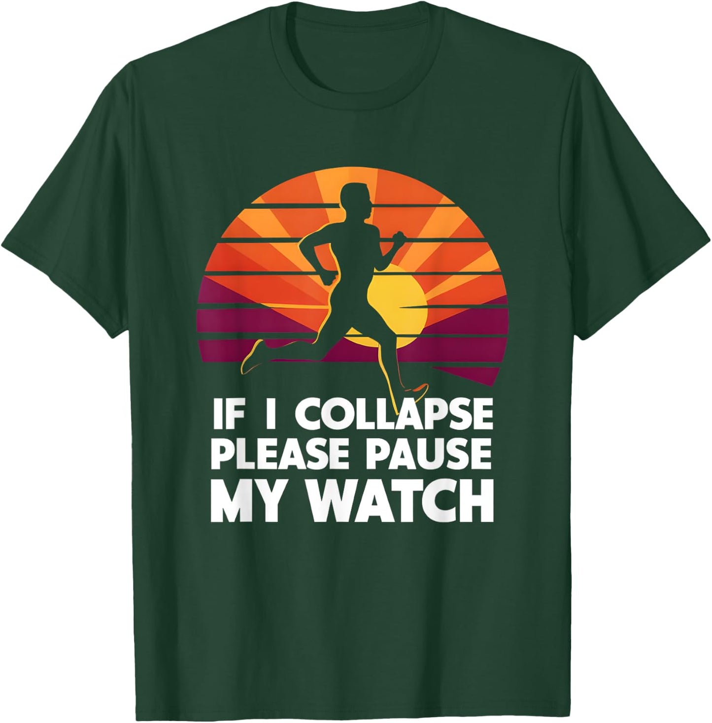 Running Marathon If I collapse funny Gift: & T-Shirt - T-Shirt | Forest