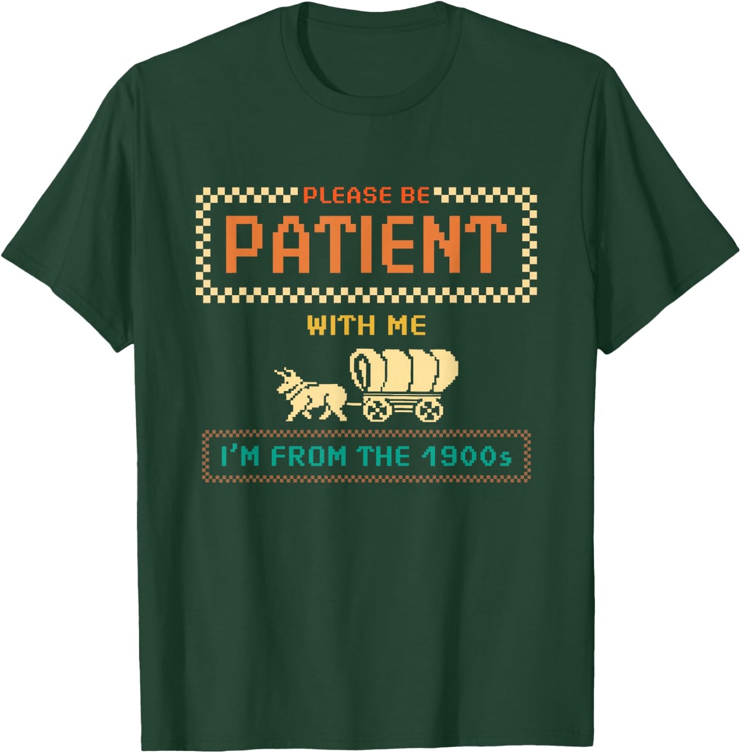 Please Be Patient With Me I'm From the 1900s vintage Funny T-Shirt - T-Shirt | Forest