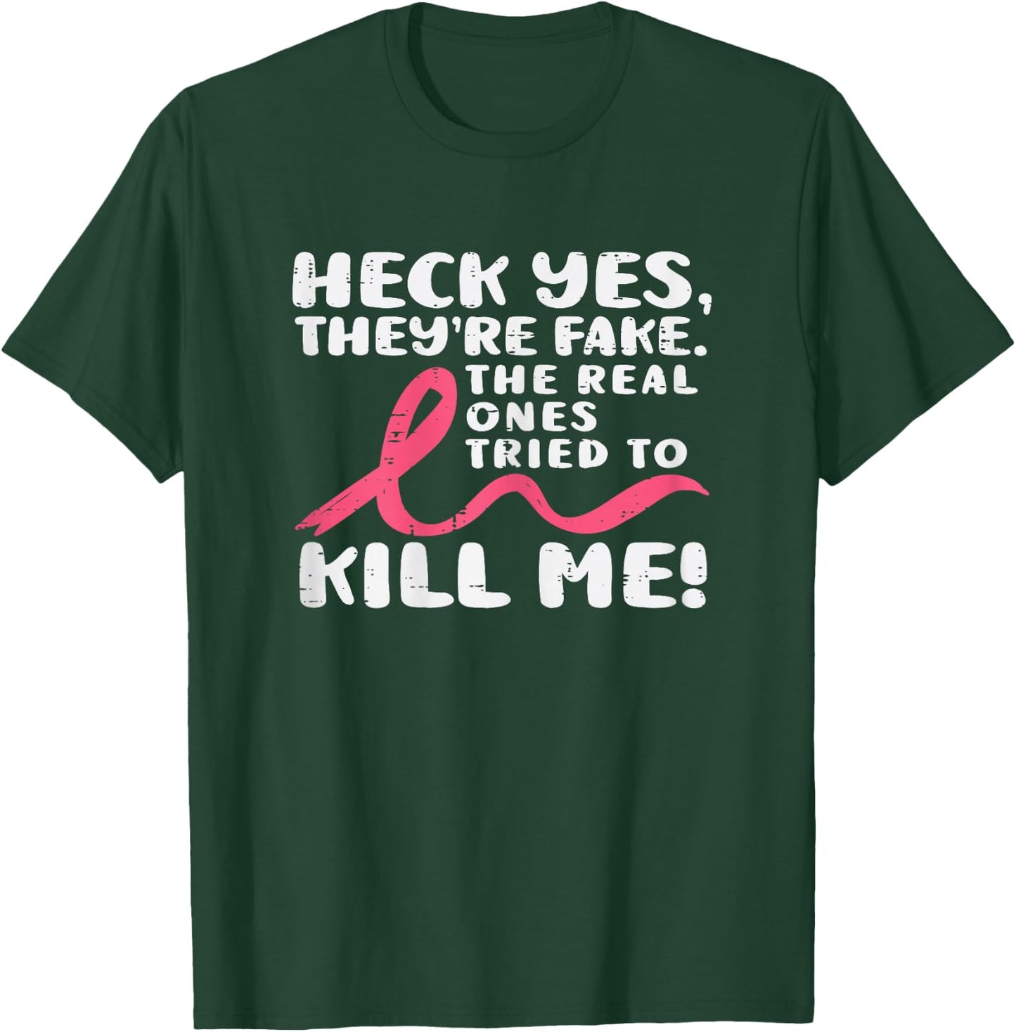 Heck Yes They're Fake Breast Cancer Awareness Survivor Women T-Shirt - T-Shirt | Forest
