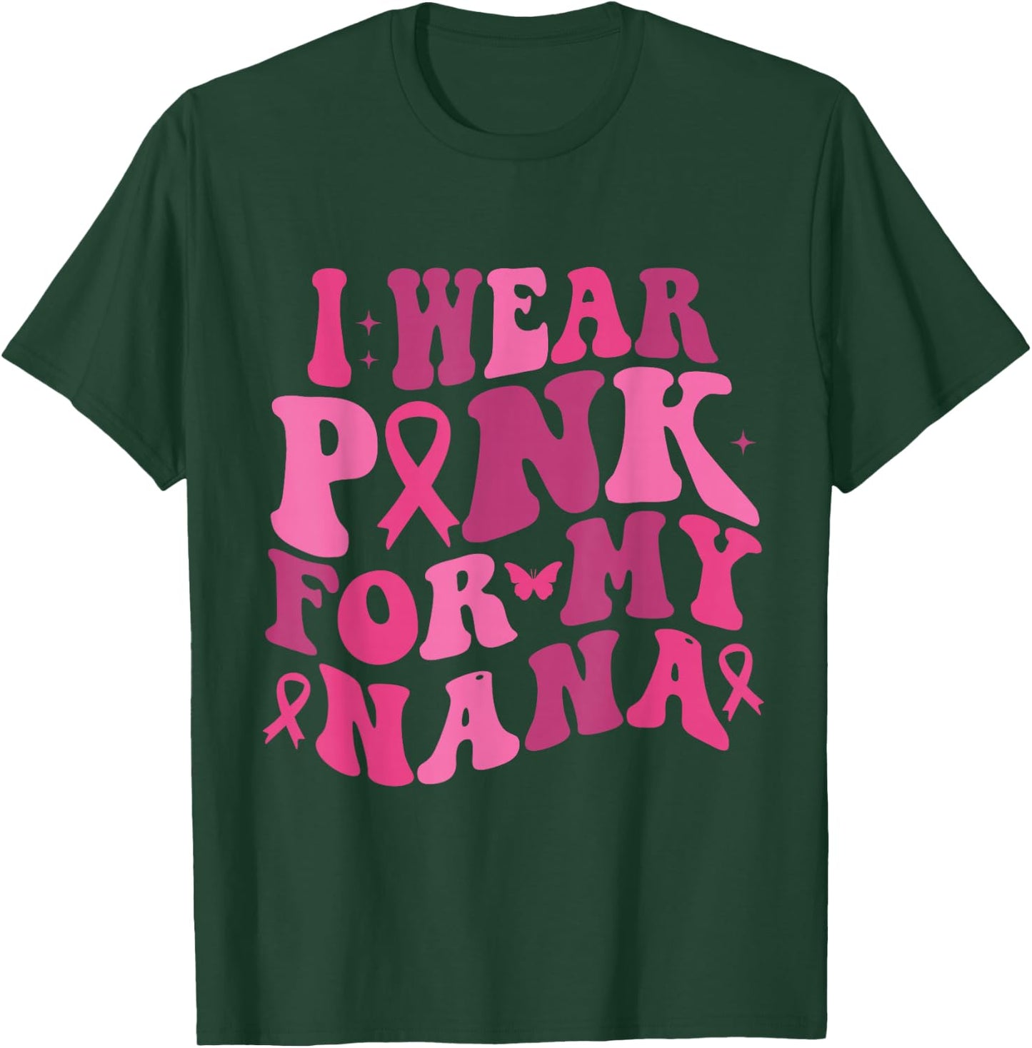 I Wear Pink For My Nana Breast Cancer Awareness T-Shirt - T-Shirt | Forest