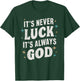 It's Never Luck It's Always God T-Shirt - T-Shirt | Forest