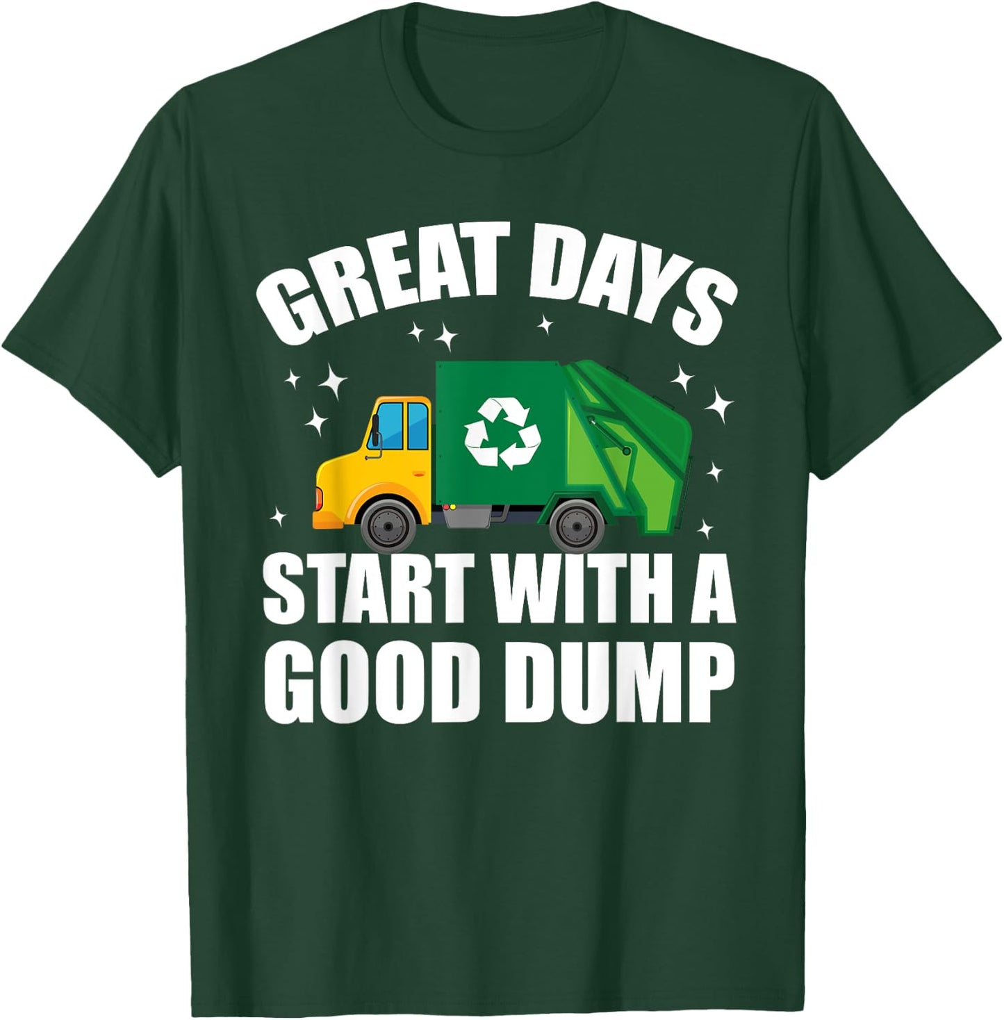 Toddler Great Days Start With A Good Dump Garbage Truck Kids T-Shirt - T-Shirt | Forest