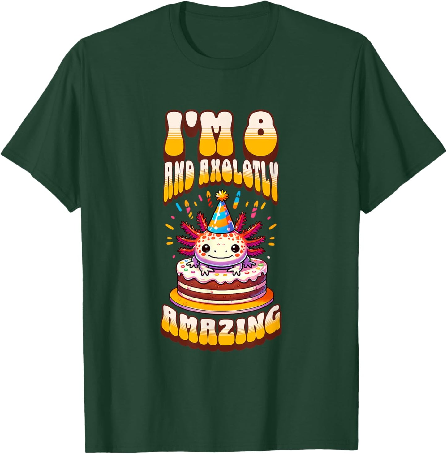 I'm 8 And Axolotly Amazing Funny Axolotl 8th Birthday Kids T-Shirt - T-Shirt | Forest