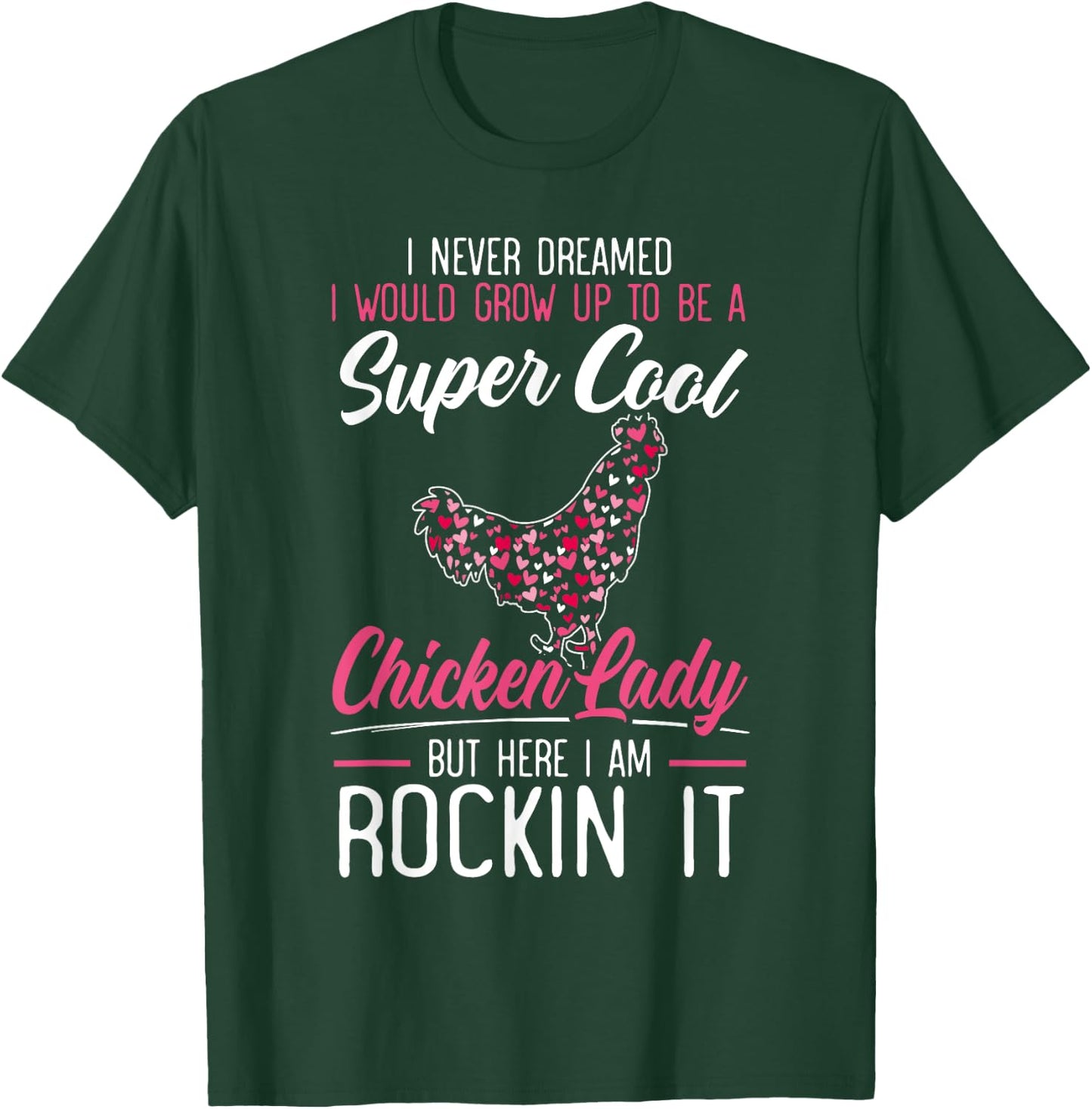 Never Dreamed I Would Grow Up To Be A Chicken Lady T-Shirt - T-Shirt | Forest