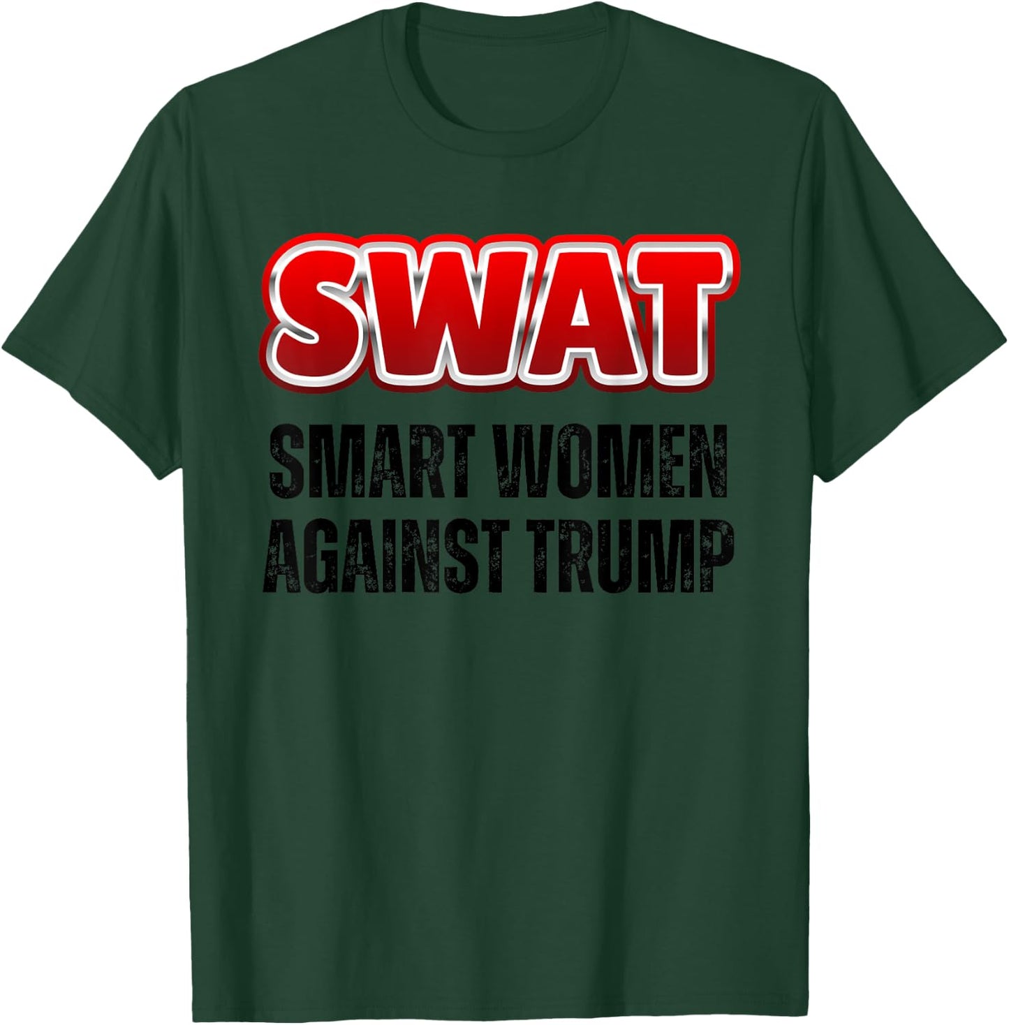 SWAT Smart Women Against Trump Funny Anti-Trump T-Shirt - T-Shirt | Forest