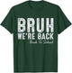 Bruh We're Back Funny Back To School Retro Teachers Students Women Kids T-Shirt - T-Shirt | Forest