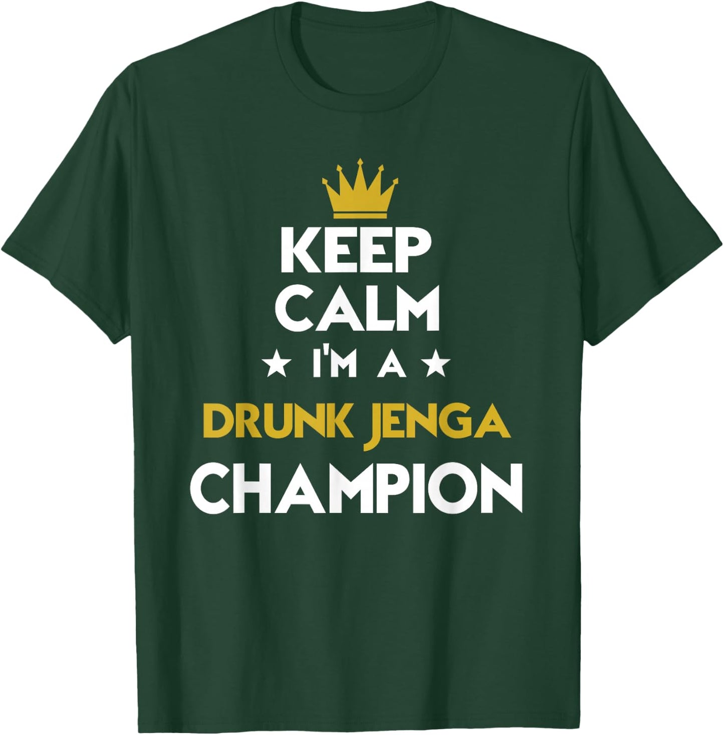 Keep Calm I'm A Drunk Jenga Champion Funny Sport Hobby Legen T-Shirt - T-Shirt | Forest