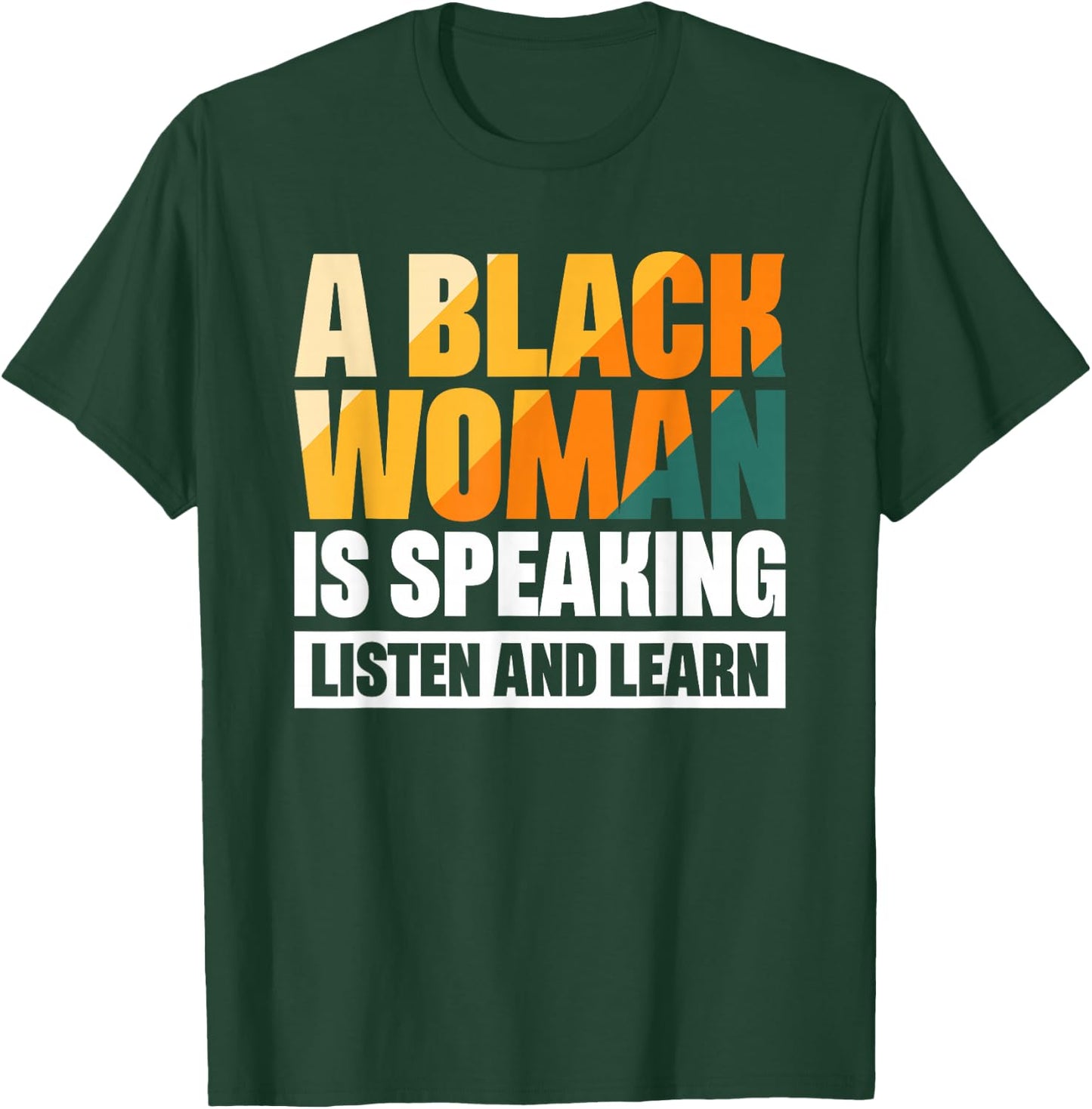 A Black Woman Is Speaking Listen And Learn T-Shirt - T-Shirt | Forest
