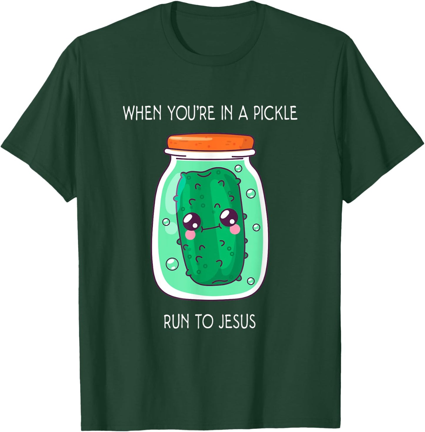 When you're in a pickle run to Jesus T-Shirt - T-Shirt | Forest