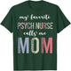 Leopard My Favorite Psych Nurse Calls Me Mom Mothers Day T-Shirt - T-Shirt | Forest