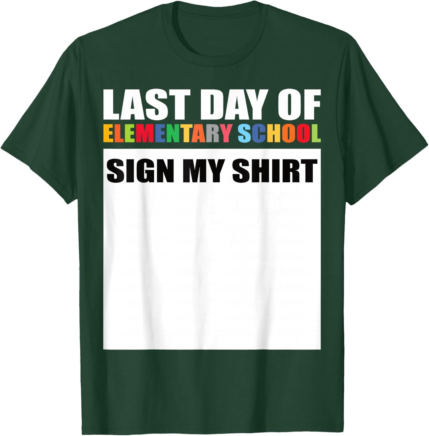 Last Day of Elementary School Sign My Shirt T-Shirt - T-Shirt | Forest
