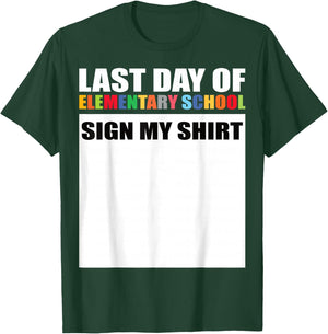Last Day of Elementary School Sign My Shirt T-Shirt - T-Shirt | Forest