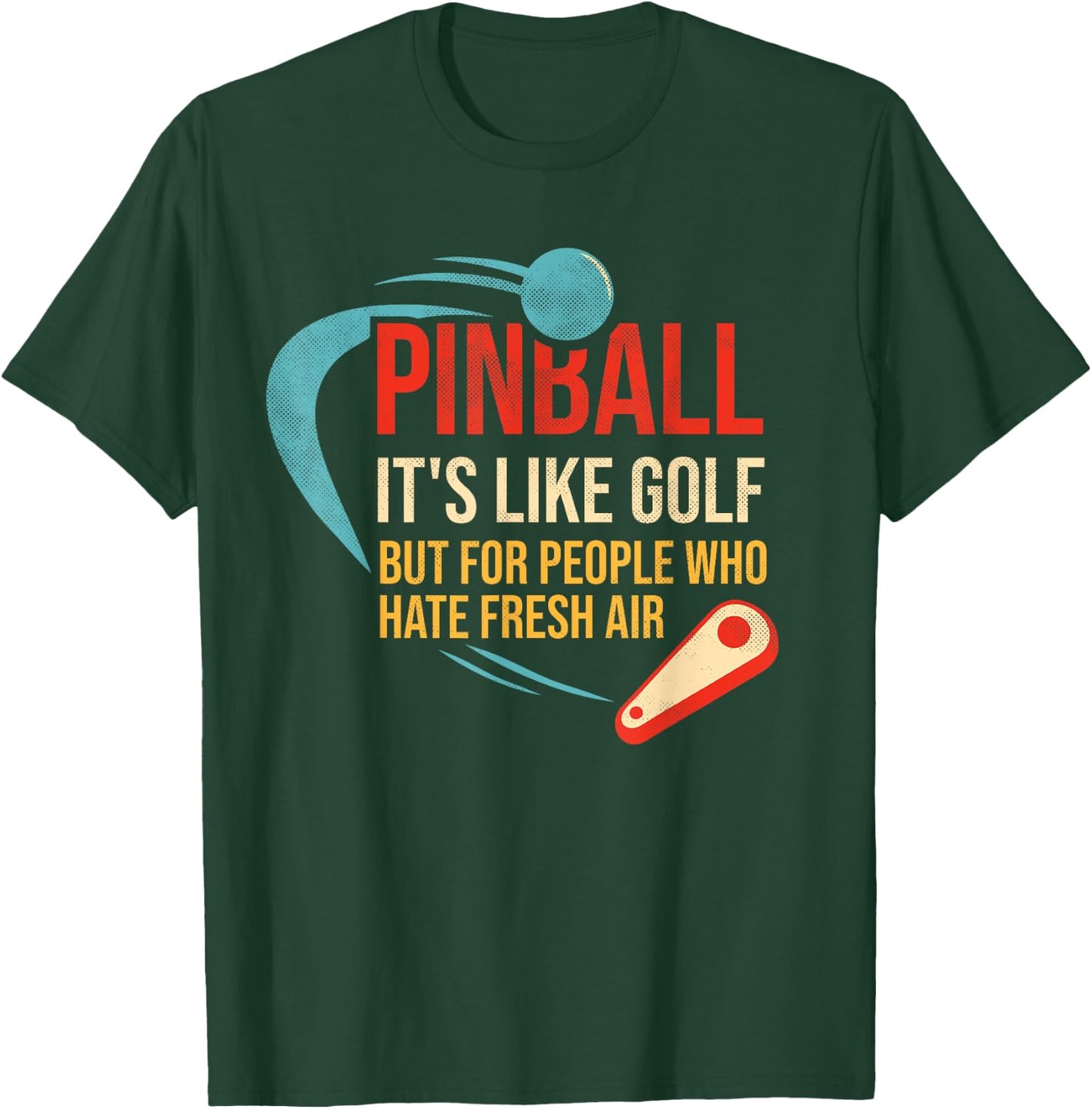 Pinball is like golf but for people who hate fresh air T-Shirt - T-Shirt | Forest