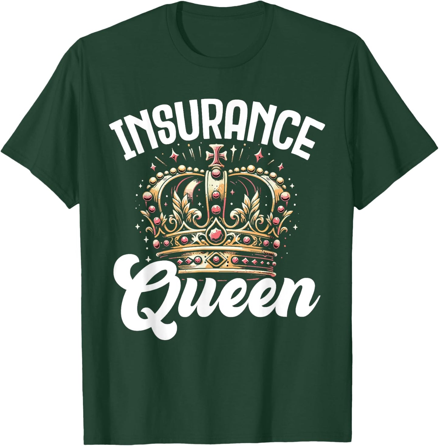 Insurance Queen CSR Claims Adjuster Services Gift T-Shirt - T-Shirt | Forest
