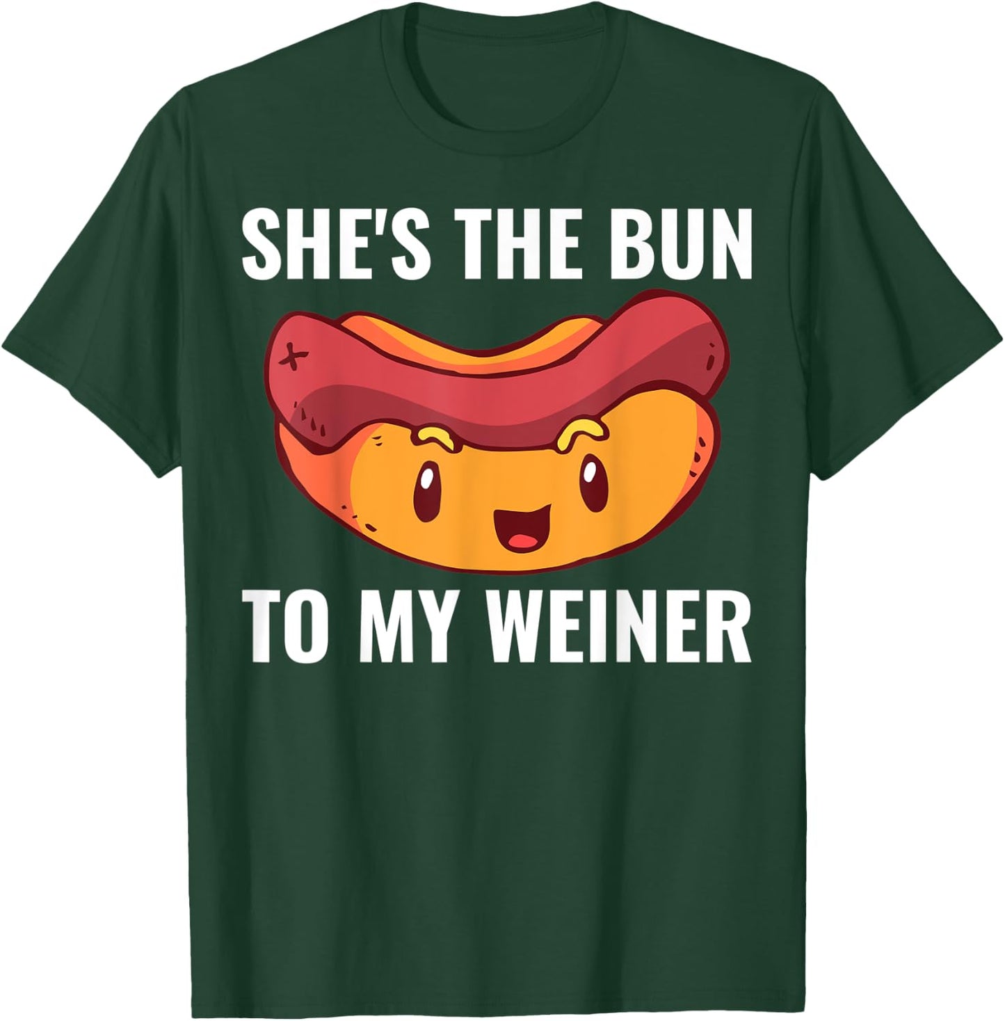 She's The Bun To My Weiner T-Shirt - T-Shirt | Forest
