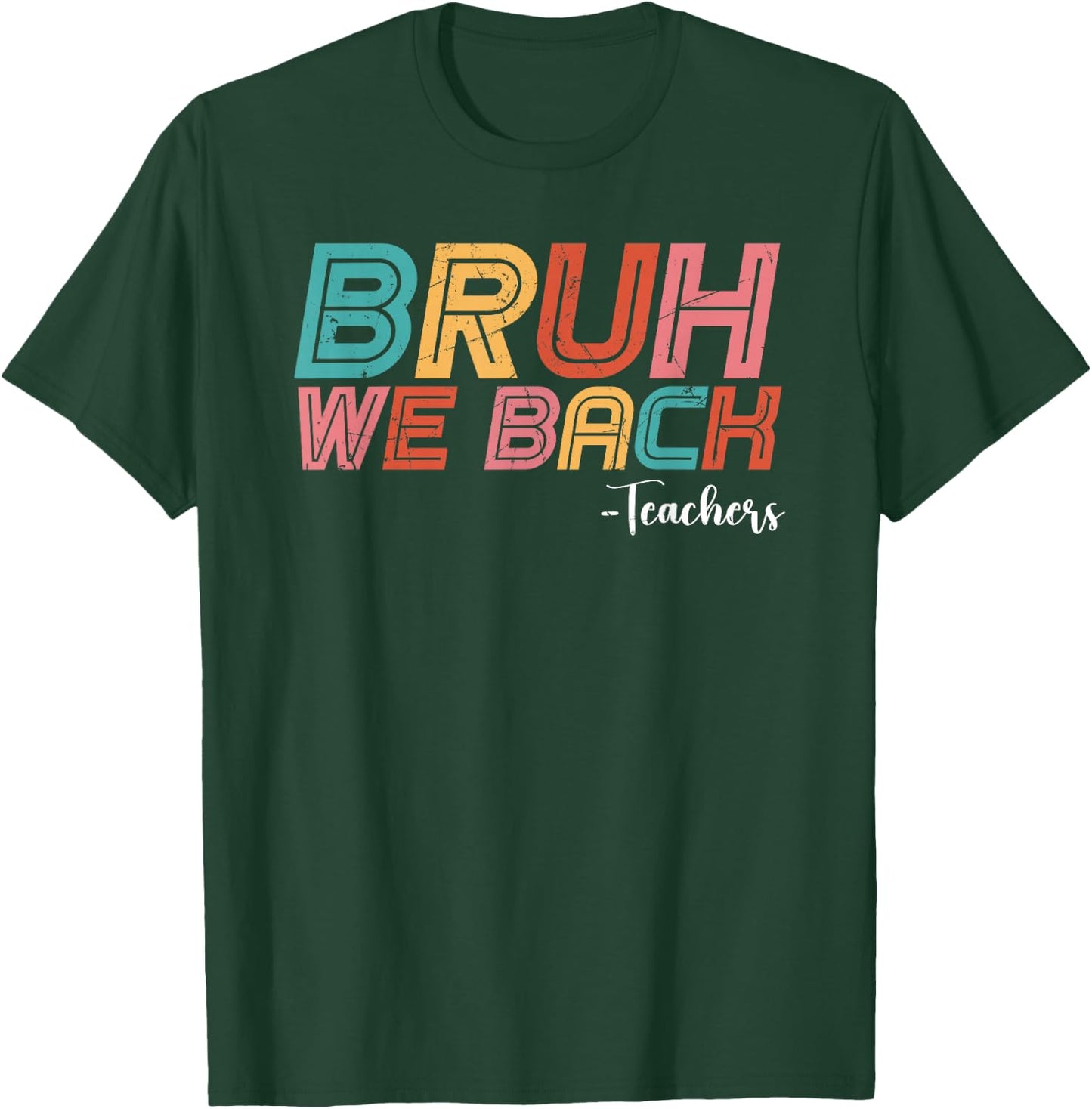 Bruh We Back Teachers Happy back to School Vintage Teachers T-Shirt - T-Shirt | Forest