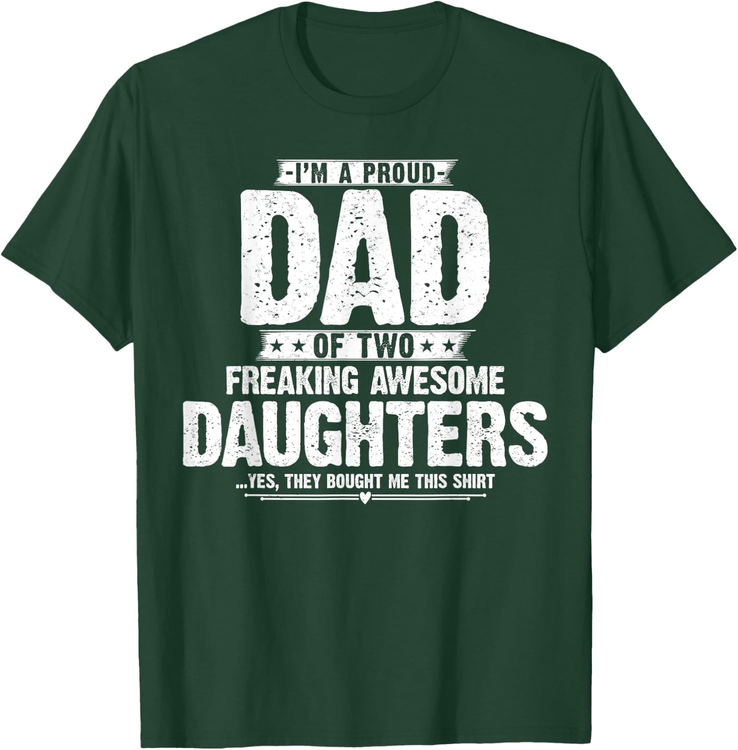 I'm A Proud Dad Of Two Freaking Awesome Daughters Gifts Dad T-Shirt - T-Shirt | Forest