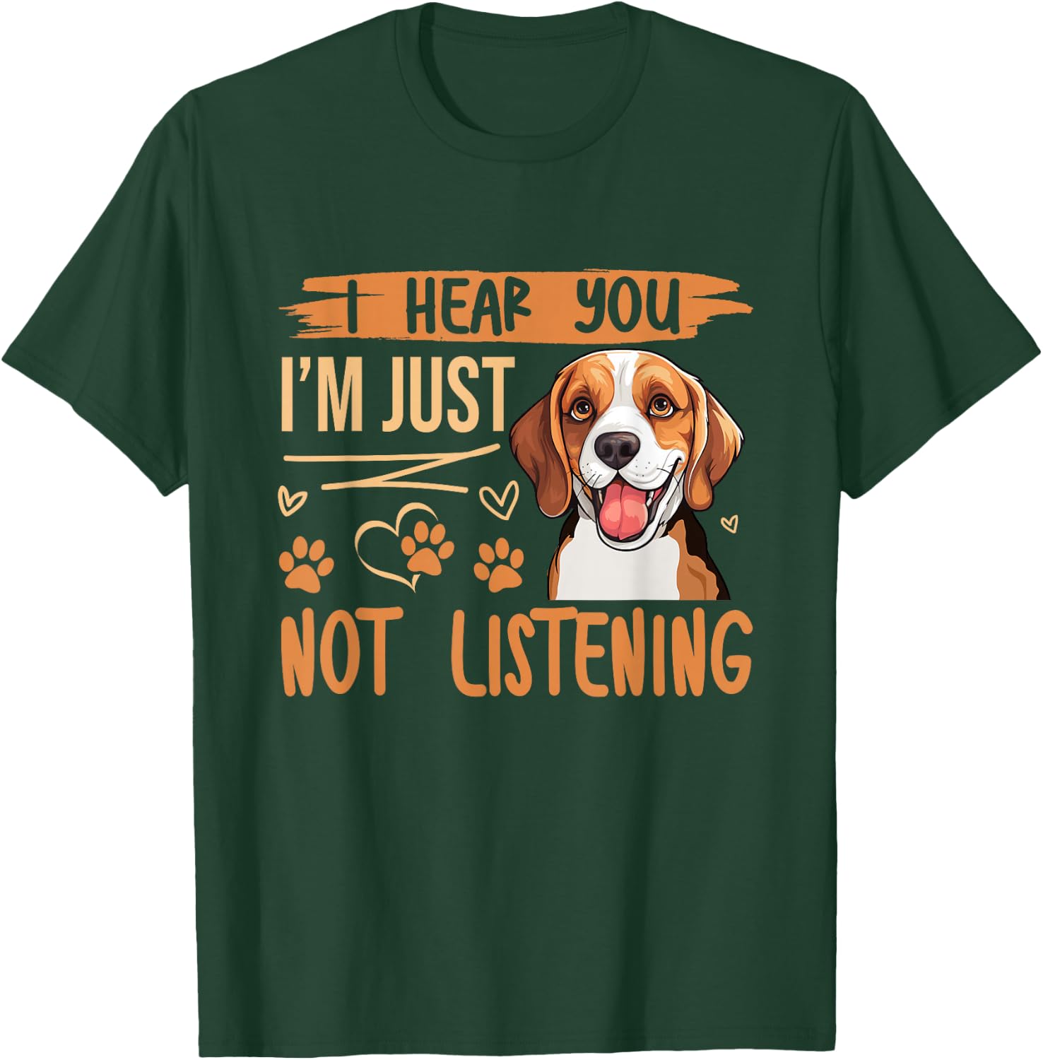 Beagle Dog Dog Beagle I Hear You Im Just Not Listening Men Women Kids T-Shirt - T-Shirt | Forest