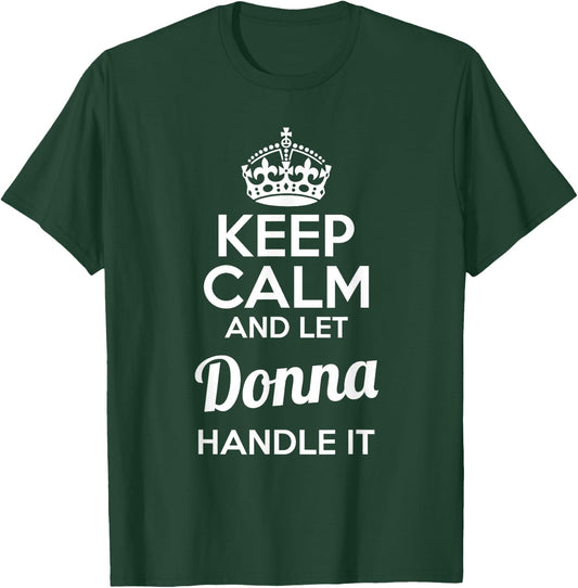Donna Keep Calm and Let Donna Handle It T-Shirt - T-Shirt | Forest