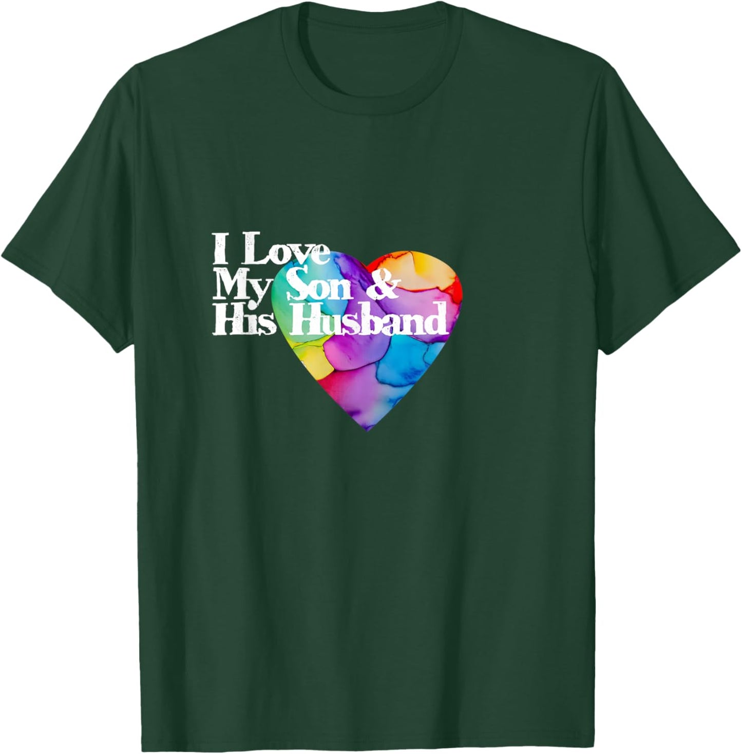 Proudly loving my son & his husband rainbow heart LGBTQ+ T-Shirt - T-Shirt | Forest