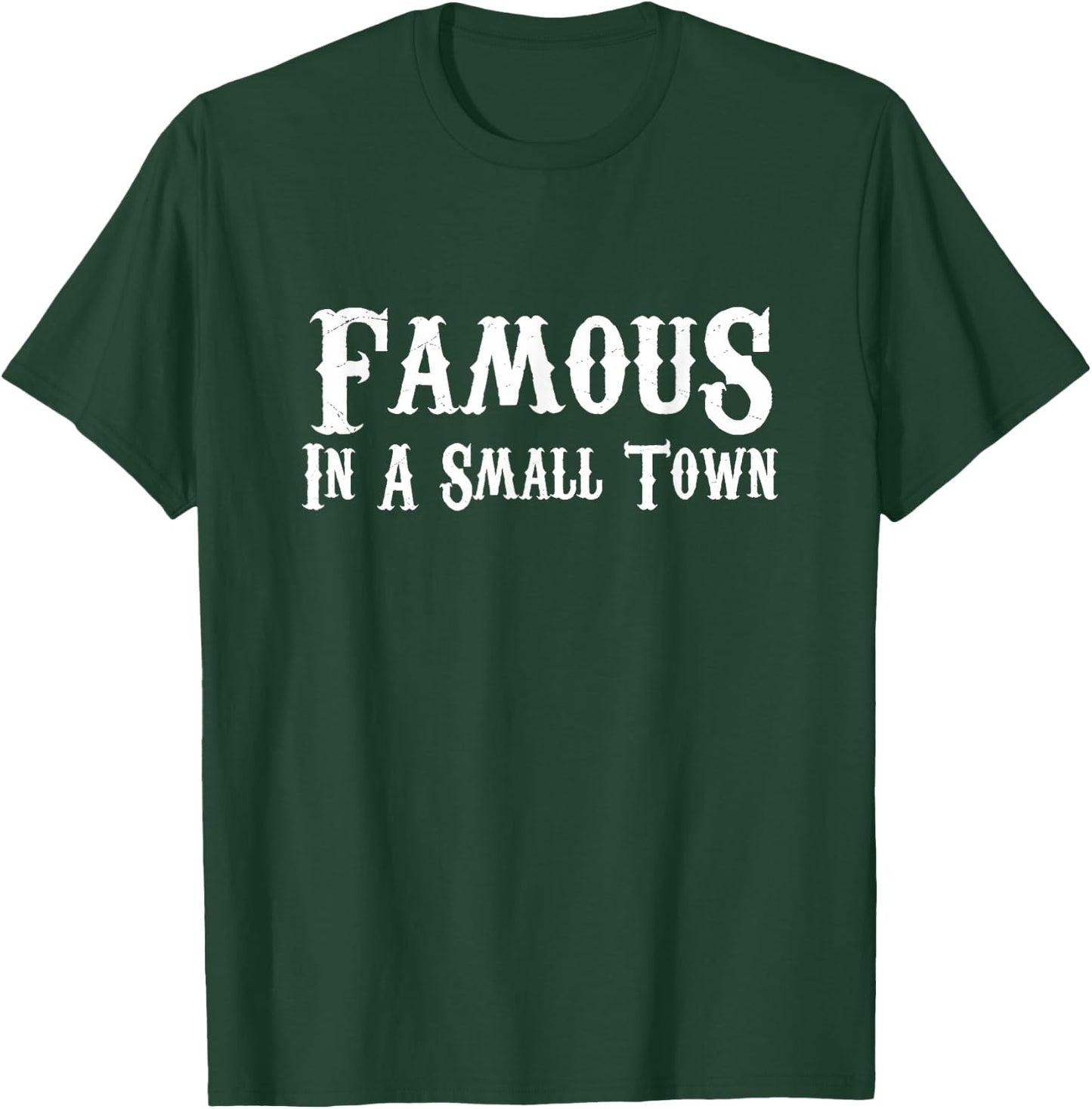 Famous In A Small Town - Western Style T Shirt T-Shirt - T-Shirt | Forest