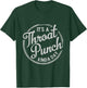 It's A Throat Punch Kind A Day Sarcastic T-Shirt - T-Shirt | Forest