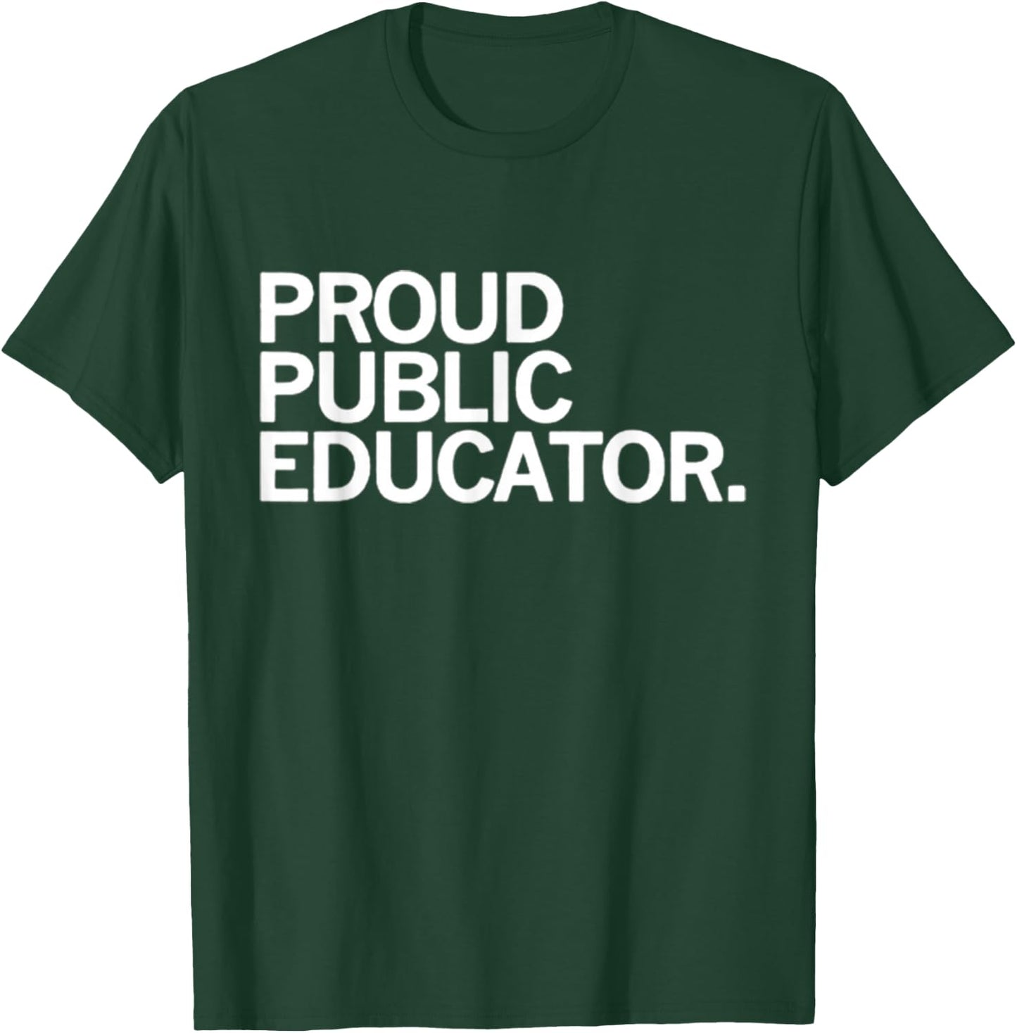 Proud Public Educator T-Shirt - T-Shirt | Forest