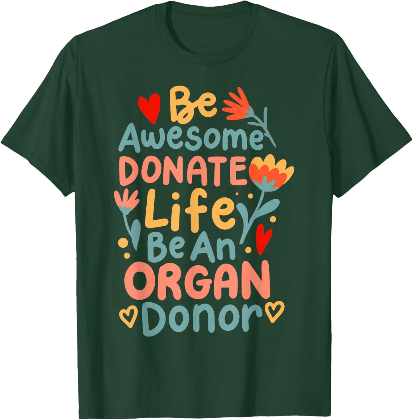 Be Awesome Donate Life Be An Organ Donor T-Shirt - T-Shirt | Forest