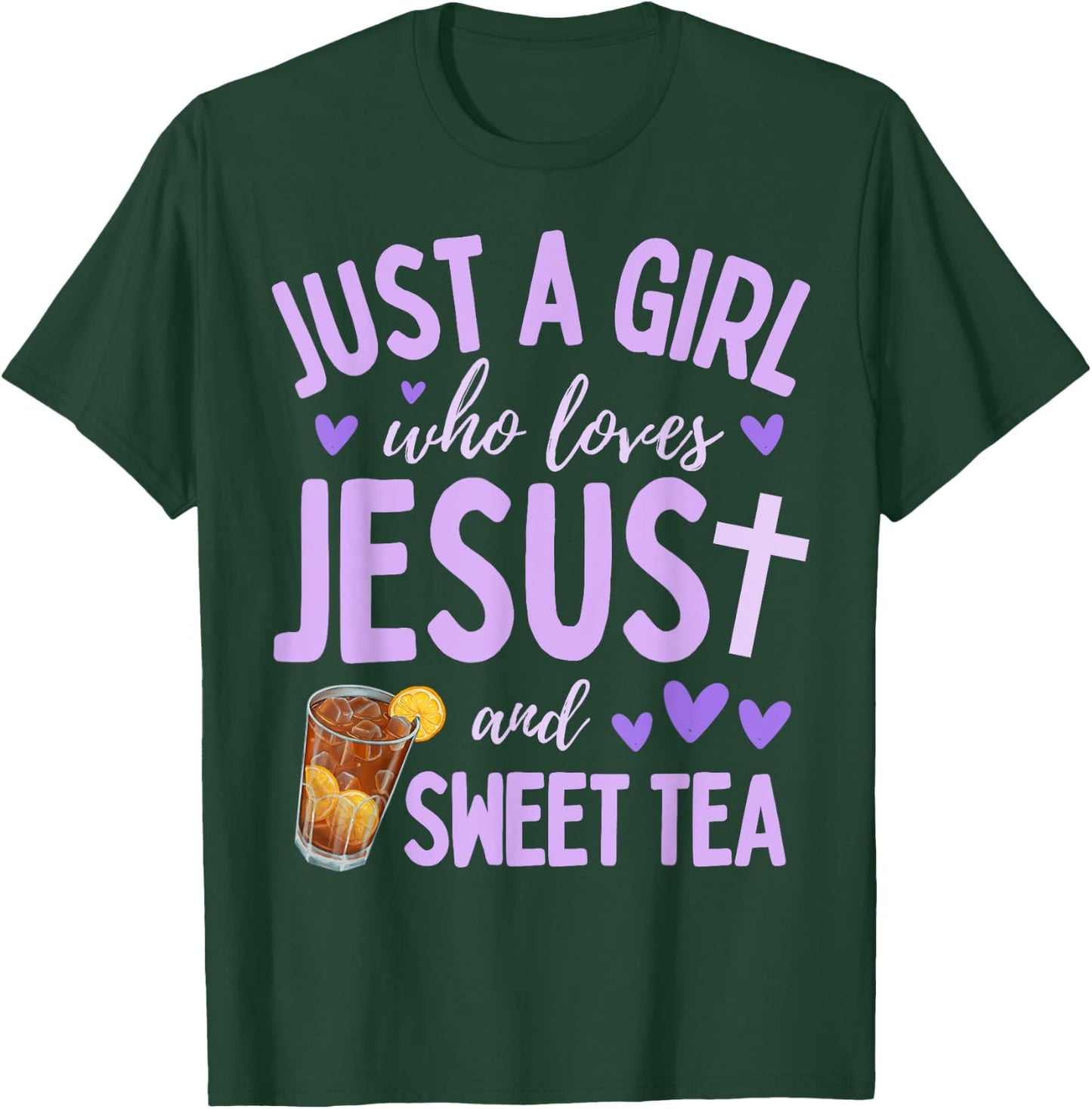 Just A Girl Who Loves Jesus and Sweet Tea Christian Cute T-Shirt - T-Shirt | Forest