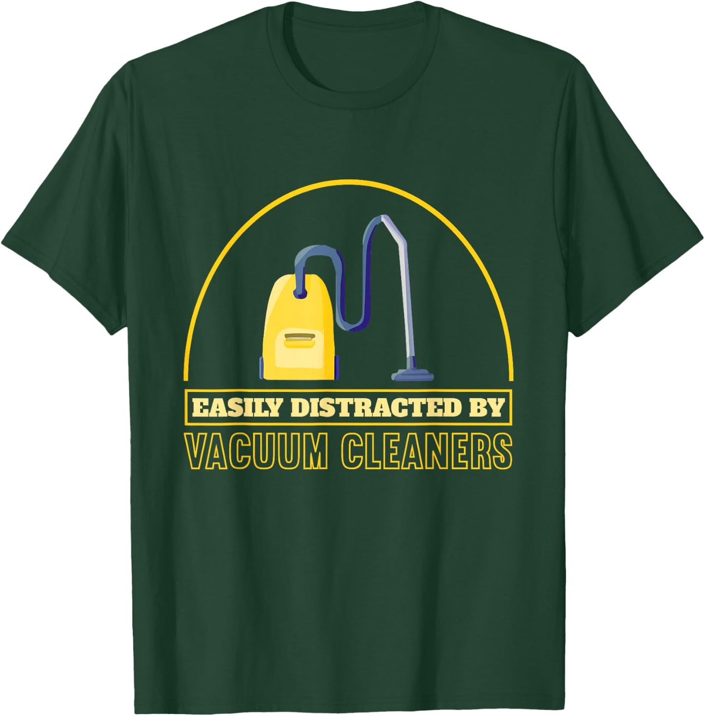 Funny Vacuum Cleaner Easily Distracted By Vacuum Cleaners T-Shirt - T-Shirt | Forest