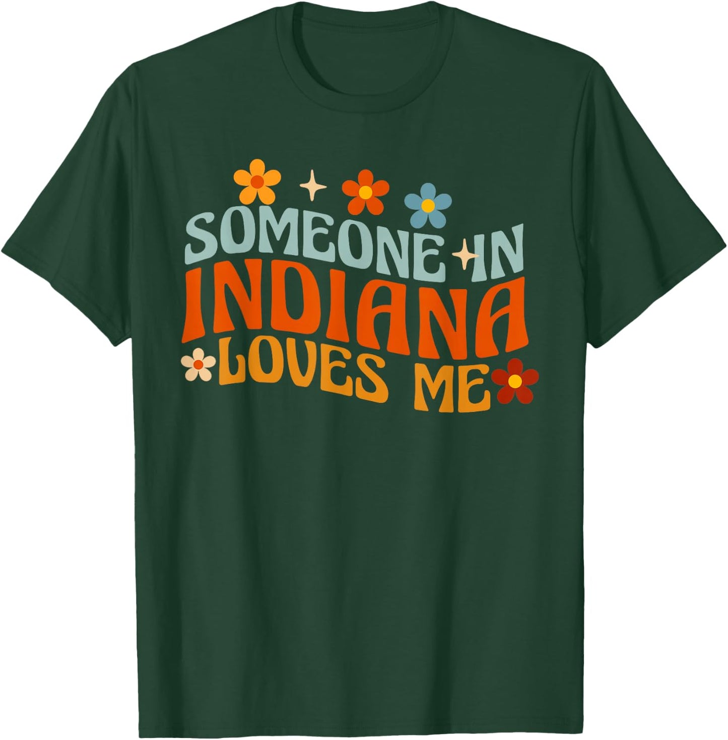 Someone In Indiana Loves Me T-Shirt - T-Shirt | Forest