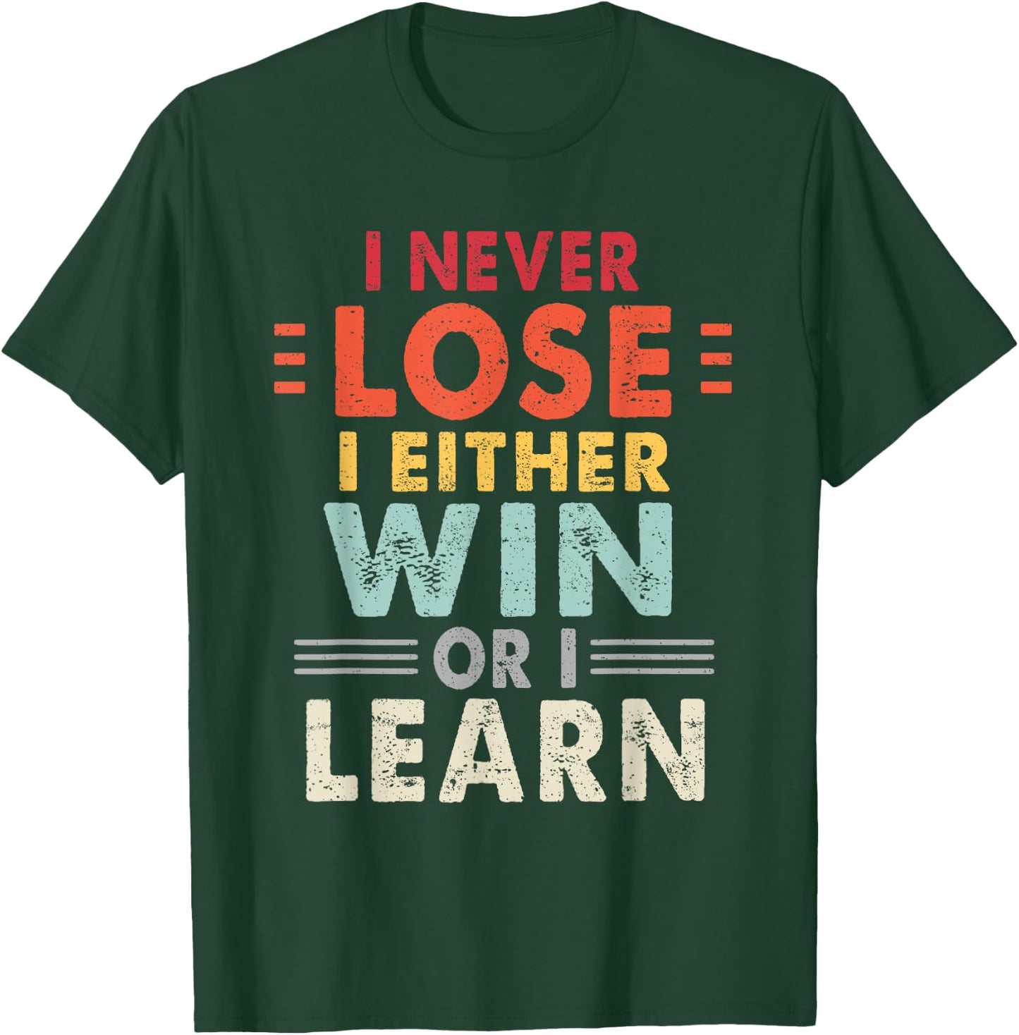 I Never Lose I Either Win Or I Learn Motivational Quote T-Shirt - T-Shirt | Forest