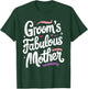 Groom's Fabulous Mother T-Shirt - T-Shirt | Forest