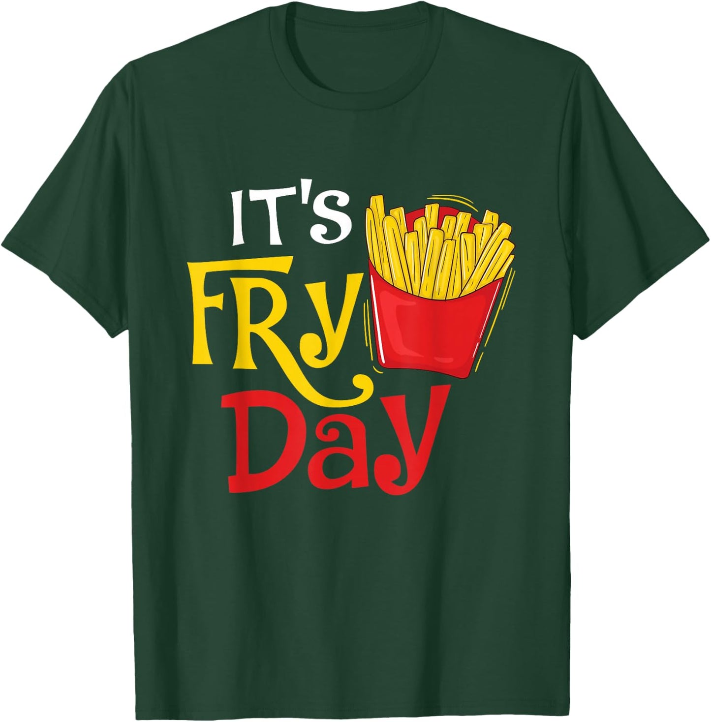 It's Fry Day - French Fries Lover Fast Food Eater , Small, Black T-Shirt - T-Shirt | Forest