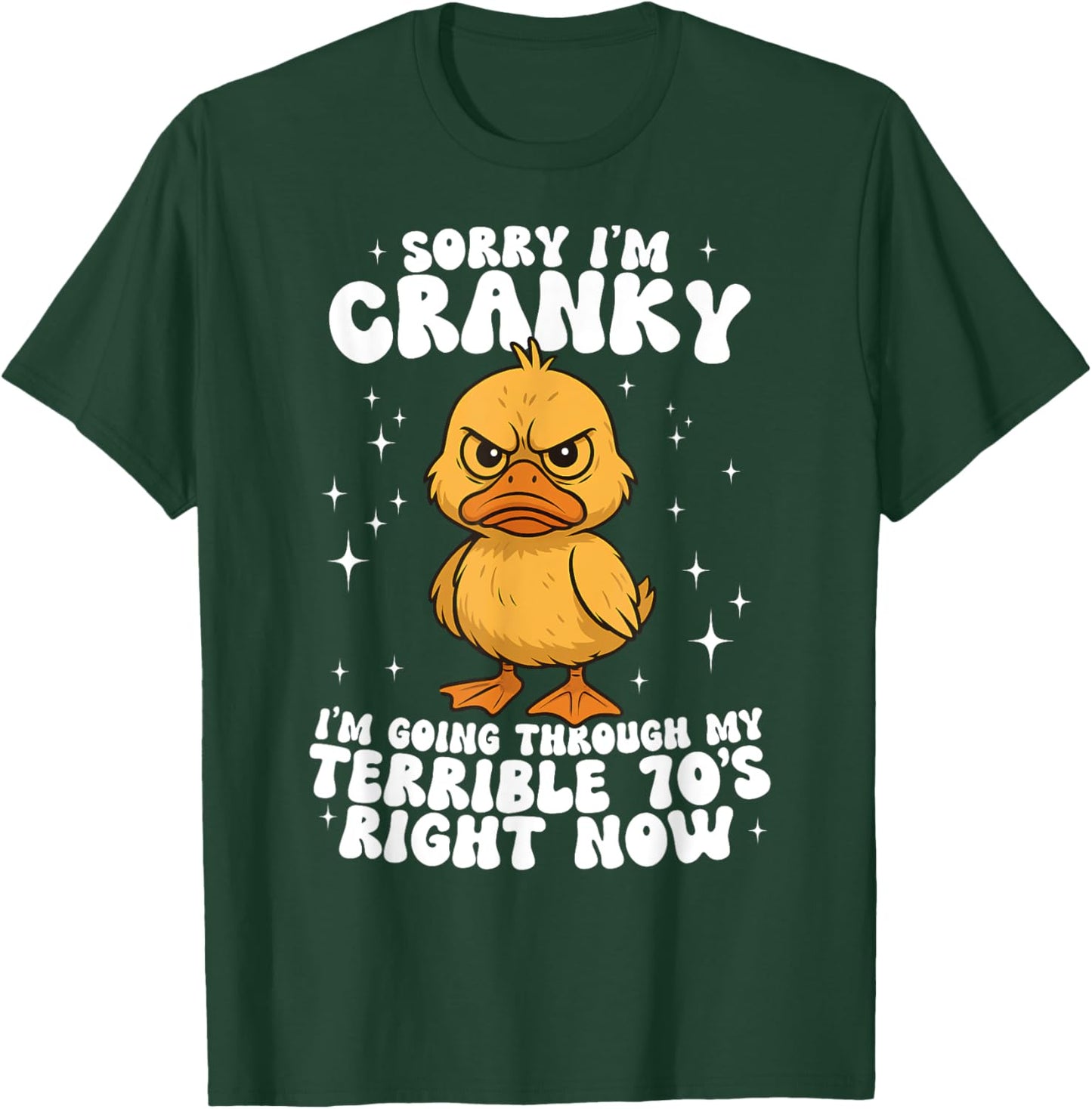 Sorry I'm Cranky I'm Going Through My Terrible 70's Duck T-Shirt - T-Shirt | Forest