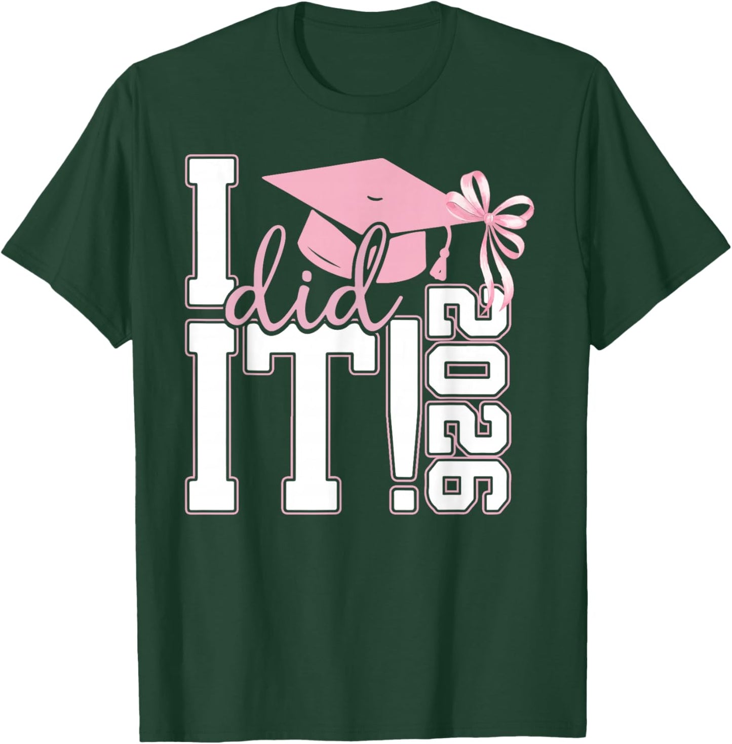 I Did It Graduation Class of 2026 Senior Grad Coquette Bow T-Shirt - T-Shirt | Forest