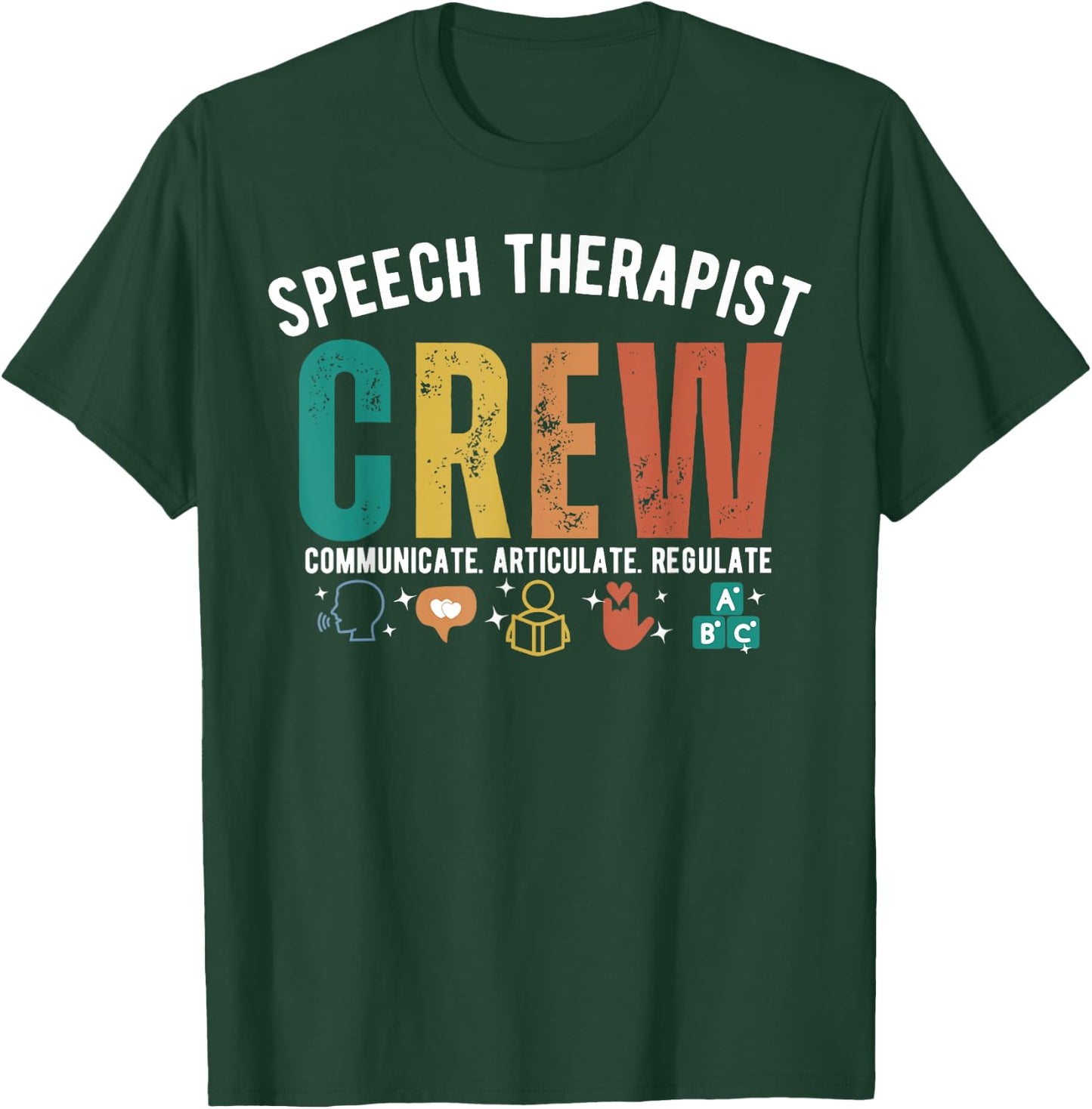 SLP Speech Therapist Crew Communicate Articulate Regulate T-Shirt - T-Shirt | Forest