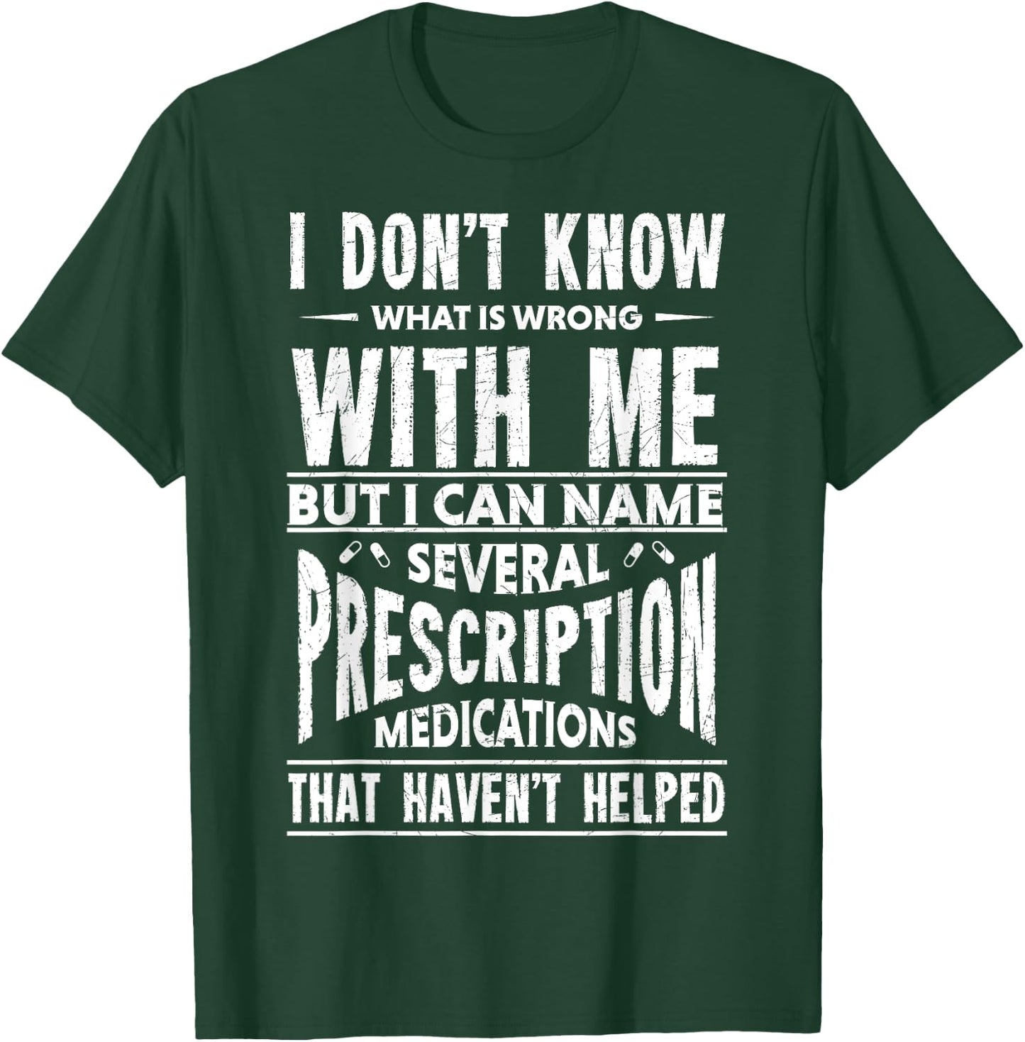 I Don't Know What Is Wrong With Me Funny T-Shirt - T-Shirt | Forest