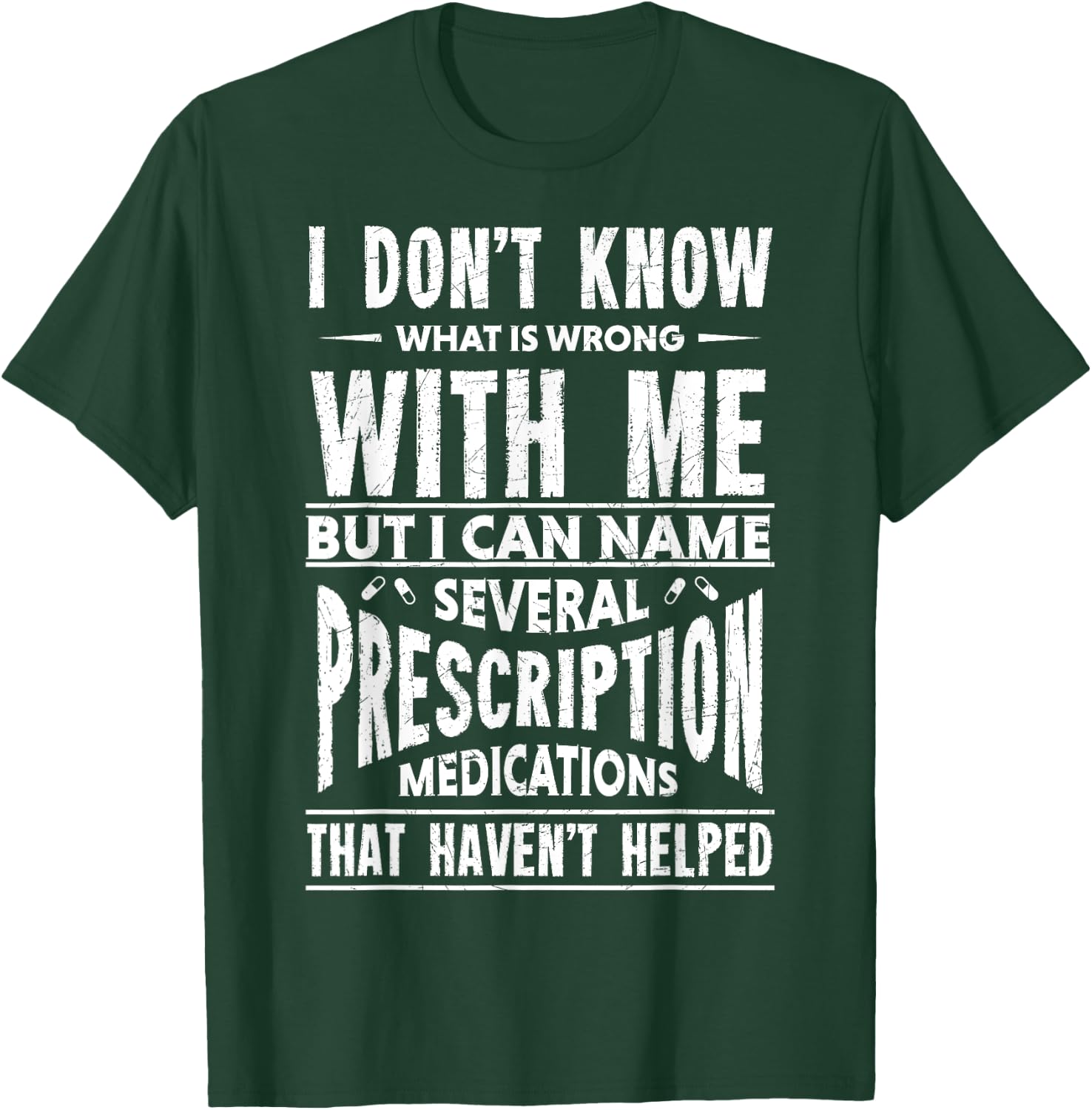 I Don't Know What Is Wrong With Me Funny T-Shirt - T-Shirt | Forest