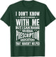 I Don't Know What Is Wrong With Me Funny T-Shirt - T-Shirt | Forest