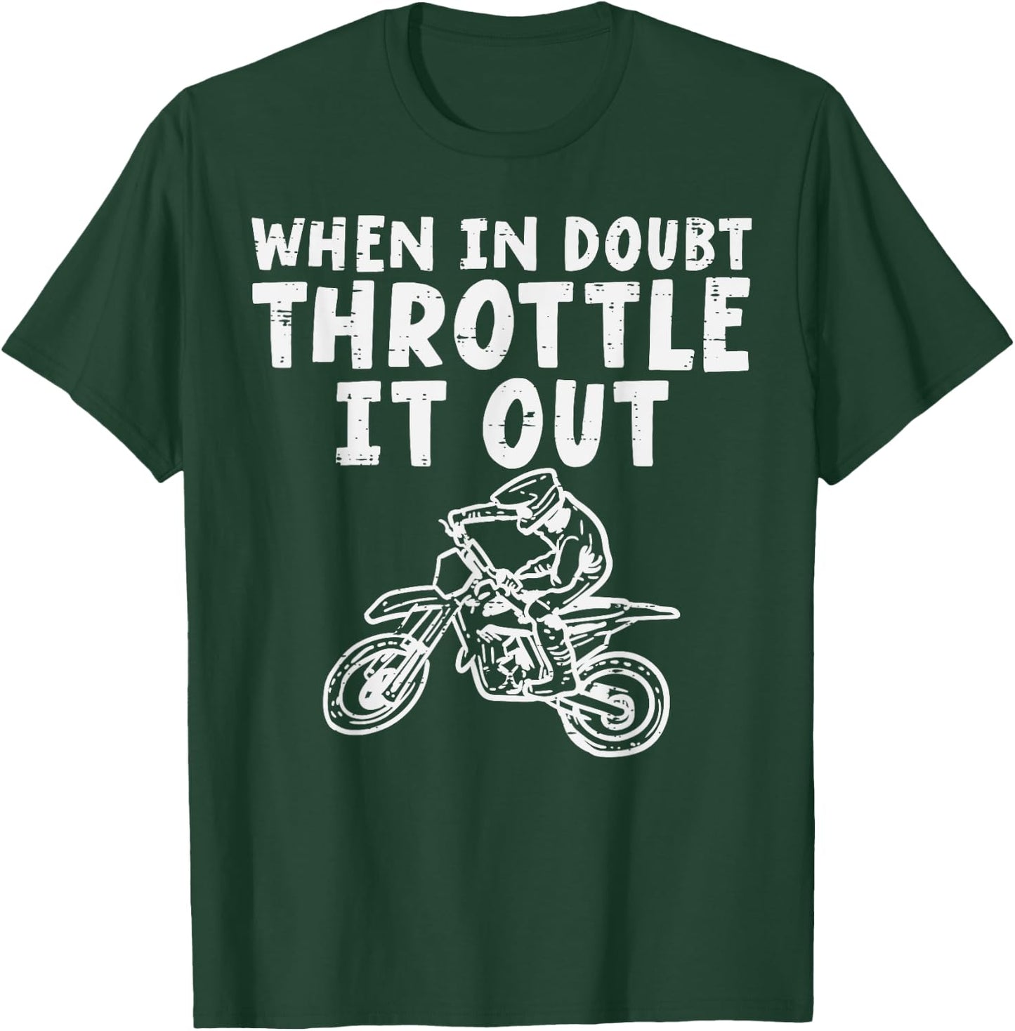 When In Doubt Throttle Dirt Bike Motocross Men Women Kids T-Shirt - T-Shirt | Forest