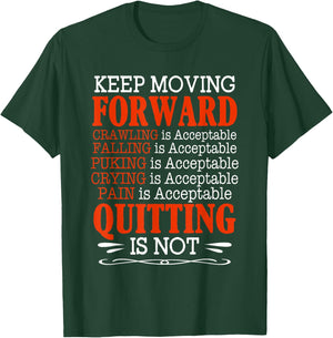 Keep Moving Forward Quitting Is Not Good Positive Quote T-Shirt - T-Shirt | Forest